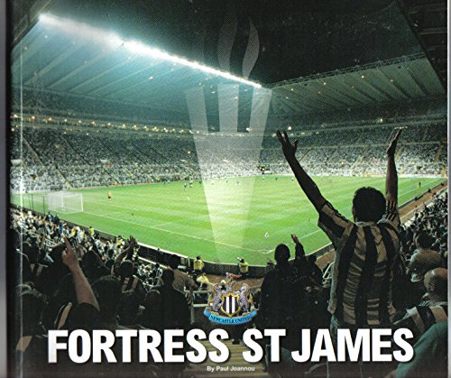 Stock image for Fortress St. James: The Official Story of Newcastle United's Stadium for sale by WorldofBooks