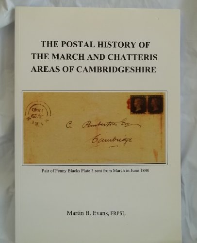 The Postal History of the March and Chatteris Areas of Cambridgeshire. (Postal History of East An...