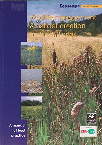 Stock image for Wildlife Management and Habitat Creation on Landfill Sites: A Manual of Best Practice for sale by J J Basset Books, bassettbooks, bookfarm.co.uk