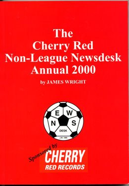 The Cherry Red Non-league Newsdesk Annual 2000 (9780953919802) by James Wright