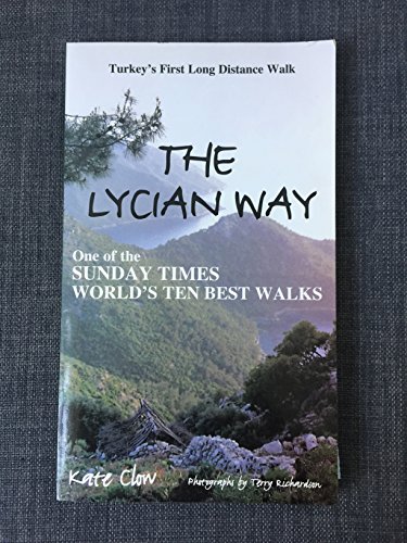 Imagen de archivo de The Lycian Way: Turkeys First Long Distance Walk (Walking Guides to Turkey) a la venta por Reuseabook