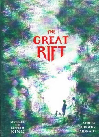 The Great Rift - Africa, Surgery, AIDS, Aid (9780953929009) by King, Michael; King, Elspeth