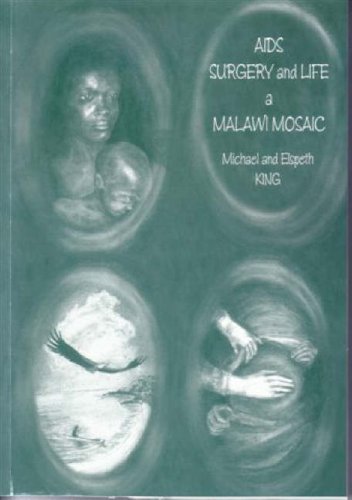 Aids, Surgery and Life - a Malawi Mosaic (9780953929016) by Michael King; Elspeth King