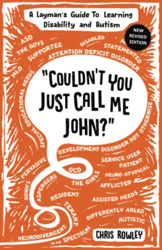 Beispielbild fr Couldn't You Just Call Me John?": A Layman's Guide To Learning Disability and Autism zum Verkauf von WorldofBooks