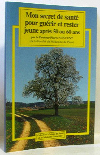 Beispielbild fr Mon Secret de Sante Pour Guerir et Rester Jeune Apres 50 Ou 60 Ans zum Verkauf von Ammareal
