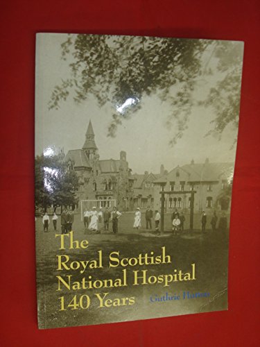 Stock image for The Royal Scottish National Hospital: 140 Years for sale by Reuseabook