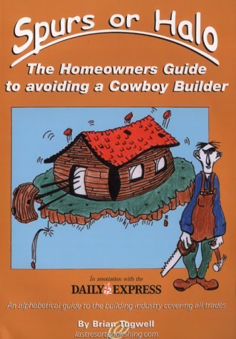 Imagen de archivo de Spurs or Halo?: The Homeowner's Guide to Avoiding a Cowboy Builder a la venta por WorldofBooks