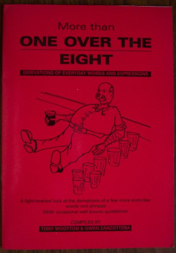 More Than One Over the Eight: Derivations of Everyday Words and Expressions (9780953938612) by Anthony Wootton