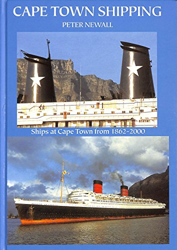 Cape Town Shipping: Ships at Cape Town from 1862-2000 (9780953939107) by Peter Newall