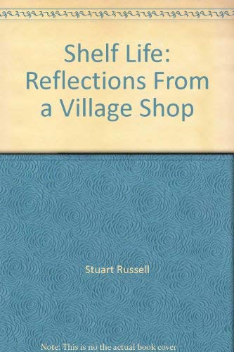 Stock image for Shelf Life: Reflections From a Village Shop for sale by MusicMagpie