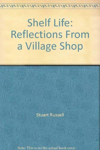 Stock image for Shelf Life: Reflections From a Village Shop for sale by ThriftBooks-Atlanta