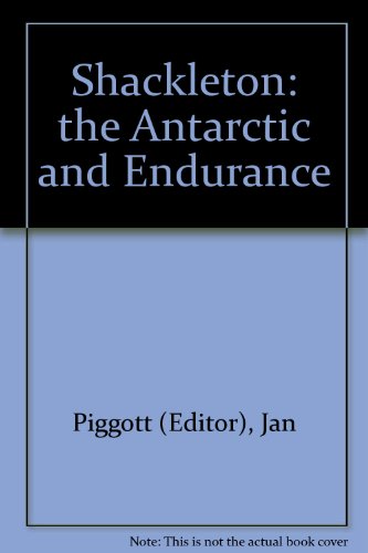 Shackleton: The Antarctic and Endurance (9780953949304) by Jan Piggott