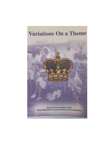 Beispielbild fr Variations on a Theme: Memories from Members of the Queen Elizabeth's Overseas Nursing Service Association zum Verkauf von AwesomeBooks