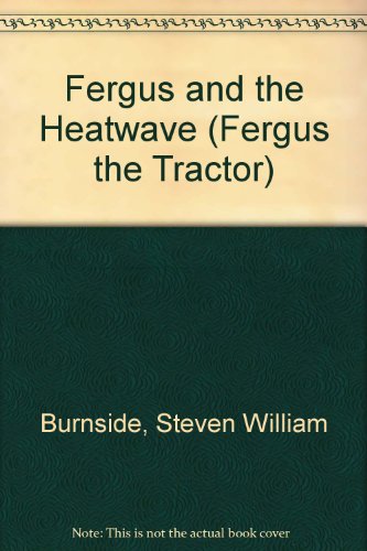 Imagen de archivo de Fergus and the Heatwave (Fergus the Tractor) a la venta por WorldofBooks