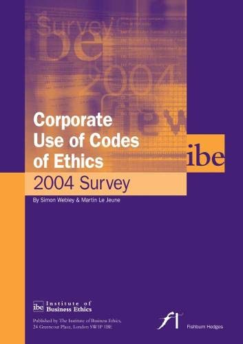Corporate Use of Codes of Ethics: Survey 2004 (9780953951765) by Simon Webley