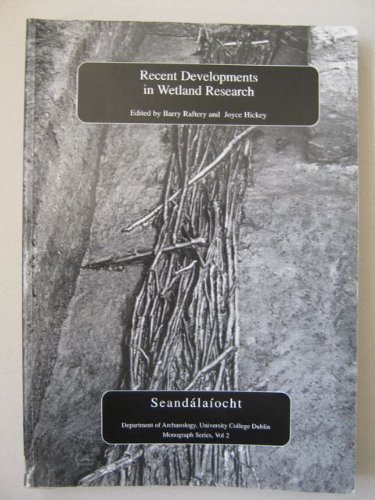9780953952014: Recent developments in wetland research: Proceedings of a conference held by the Department of Archaeology, University College Dublin and the Wetland ... Research Project (WARP) 26th-29th August 1998