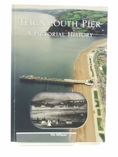 Teignmouth Pier: A Pictorial History (9780953952328) by Viv Wilson