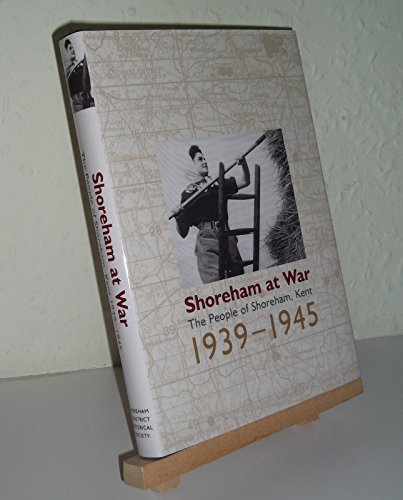 9780953954322: Shoreham at War: The People of Shoreham, Kent 1939 - 1945