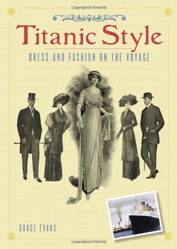 Stock image for Titanic Style: Dress and Fashion on the Voyage for sale by GoldBooks