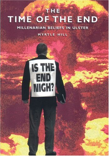 Time of the End: Millenarian Beliefs in Ulster (9780953960422) by Hill, Myrtle