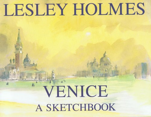 Venice: A Sketch Book (9780953961719) by Lesley Holmes