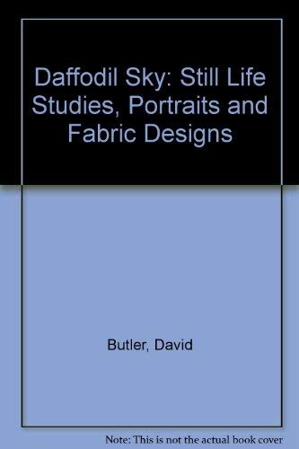 Daffodil Sky: Still Life Studies, Portraits and Fabric Designs (9780953966202) by Butler, Joanna