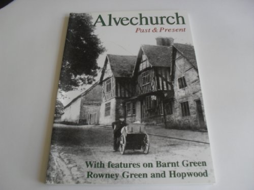 Beispielbild fr Alvechurch past and present: With features on Barnt Green, Rowney Green and Hopwood zum Verkauf von WorldofBooks