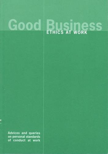 Imagen de archivo de Good Business: v. 1: Ethics at Work - Advices and Queries on Personal Standards of Conduct at Work a la venta por AwesomeBooks