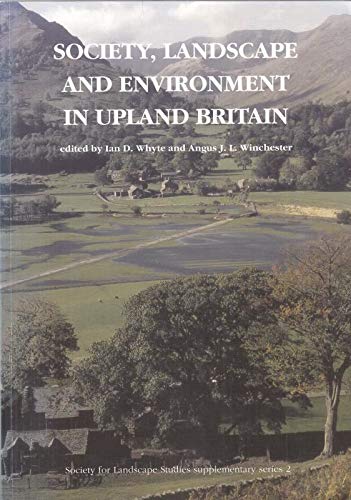 Beispielbild fr Society, Landscape and Environment in Upland Britain. Edited by Ian D.Whyte and Angus J.L. Winchester ; series editor, Della Hooke. BIRMINGHAM : 2004. [ Society for Landscape Studies, Supplementary Series 2.]. zum Verkauf von Rosley Books est. 2000