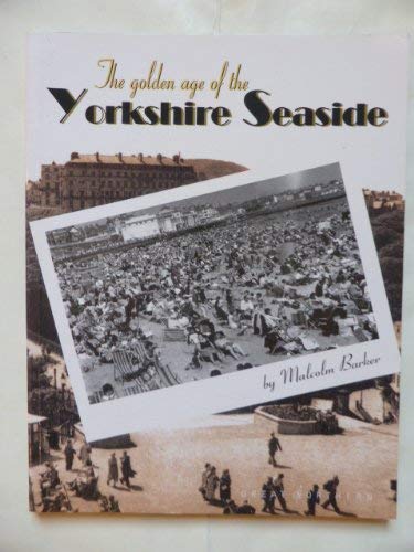 Beispielbild fr The Golden Age of the Yorkshire Seaside zum Verkauf von WorldofBooks
