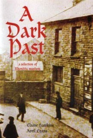 A Dark Past: a Selection of Rhondda Murders (9780953977116) by Elaine Hawkins