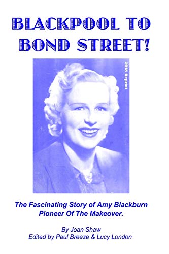 Imagen de archivo de Blackpool To Bond Street!: The fascinating story of Amy Blackburn, pioneer of the makeover. a la venta por Lucky's Textbooks