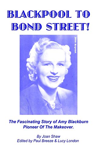 9780953978250: Blackpool To Bond Street!: The fascinating story of Amy Blackburn, pioneer of the makeover.