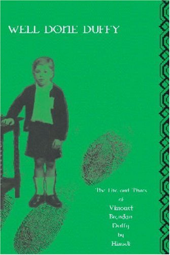 Imagen de archivo de Well Done Duffy: The Life and Times of Vincent Brendan Duffy by Himself a la venta por Philip Emery