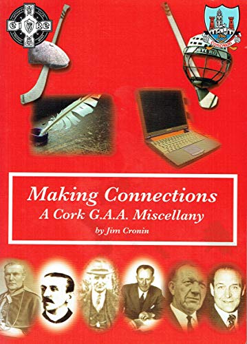 Making Connections. a Cork G.A.A. Miscellany.