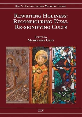 Imagen de archivo de Rewriting Holiness: Reconfiguring Vitae, Re-signifying Cults (Kings College London Medieval Studies (KCLMS)) a la venta por GF Books, Inc.