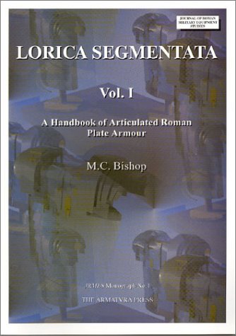 Stock image for Lorica Segmentata Volume I: A Handbook of Articulated Roman Plate Armour (None) for sale by ZBK Books