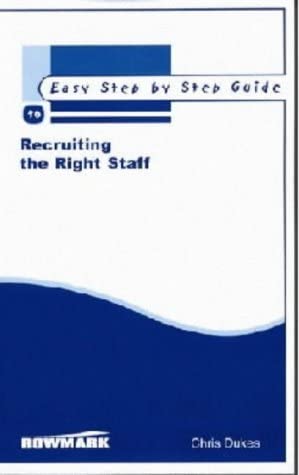 The Easy Step by Step Guide to Recruiting the Right Staff (9780953985616) by Chris Dukes