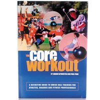 Beispielbild fr The Core Workout: Swiss Ball Training for Enhanced Athletic Performance zum Verkauf von WorldofBooks