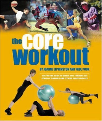 Beispielbild fr The Core Workout: A Definitive Guide to Swiss Ball Training for Athletes, Coaches and Fitness Professionals zum Verkauf von AwesomeBooks