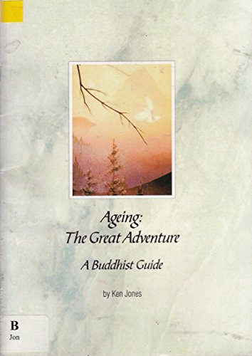 Ageing: The Great Adventure - A Buddhist Guide (9780953990115) by Ken Jones