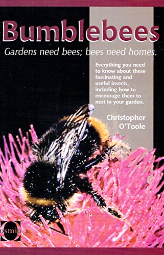 Imagen de archivo de Bumblebees: The Natural History of These Fascinating and Useful Insects, How to Attract Them to the Garden and Provide Homes for Them in Artificial Nests a la venta por WorldofBooks
