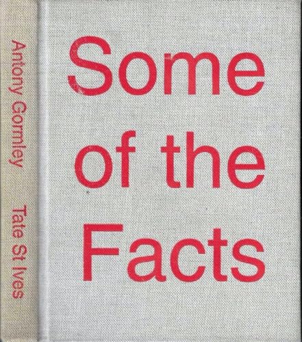 Some of the facts: Antony Gormley (9780953992423) by Gormley, Antony