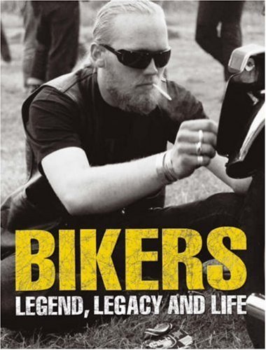 Beispielbild fr Bikers: Legend, Legacy and Life: Legend, Legacy and Life zum Verkauf von Reuseabook