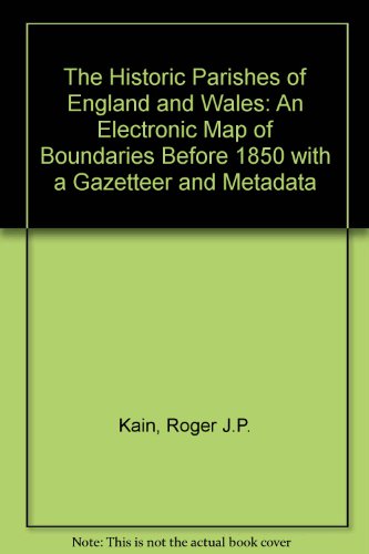 9780954003203: The Historic Parishes of England and Wales: An Electronic Map of Boundaries Before 1850 with a Gazetteer and Metadata