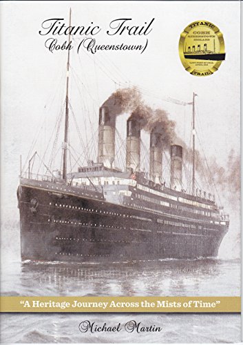 Imagen de archivo de Titanic Trail Cobh (Queenstown): A Heritage Journey Across the Mists of Time a la venta por ThriftBooks-Dallas