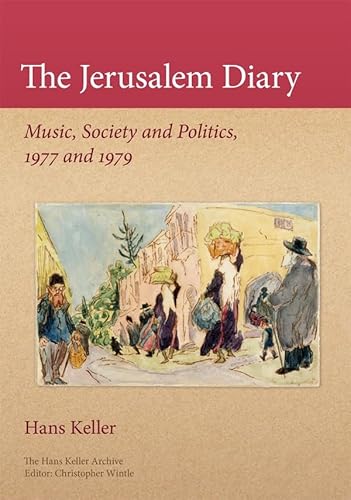 Stock image for The Jerusalem Diary: Music, Society and Politics, 1977 and 1979 (Hans Keller Archive) for sale by WorldofBooks