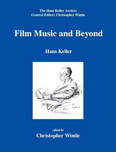 Stock image for Film Music and Beyond: Writings on Music and the Screen, 1946-59 (Hans Keller Archive) for sale by WorldofBooks