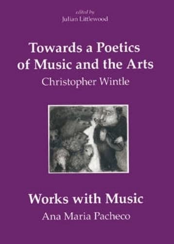 Beispielbild fr Towards a Poetics of Music and the Arts Selected Thoughts and Aphorisms with Works with Music by Ana Maria Pacheco zum Verkauf von PBShop.store US