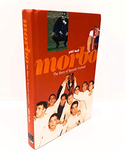 9780954013400: Morbo: The Story of Spanish Football